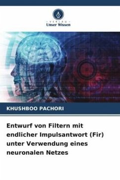 Entwurf von Filtern mit endlicher Impulsantwort (Fir) unter Verwendung eines neuronalen Netzes - Pachori, Khushboo