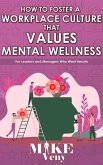 How to Foster a Workplace Culture that Values Mental Wellness (eBook, ePUB)