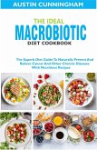The Ideal Macrobiotic Diet Cookbook; The Superb Diet Guide To Naturally Prevent And Relieve Cancer And Other Chronic Diseases With Nutritious Recipes (eBook, ePUB)