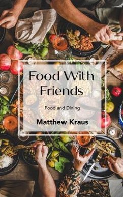 Food with Friends (eBook, ePUB) - Kraus, Matthew