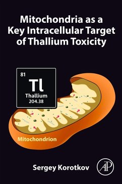 Mitochondria as a Key Intracellular Target of Thallium Toxicity (eBook, ePUB) - Korotkov, Sergey