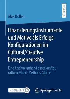 Finanzierungsinstrumente und Motive als Erfolgs-Konfigurationen im Cultural/Creative Entrepreneurship (eBook, PDF) - Höllen, Max