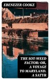 The Sot-weed Factor: or, A Voyage to Maryland. A Satyr (eBook, ePUB)