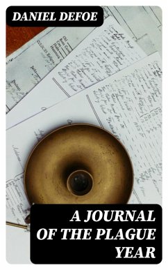 A Journal of the Plague Year (eBook, ePUB) - Defoe, Daniel