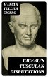 Cicero's Tusculan Disputations (eBook,... - Bild 1