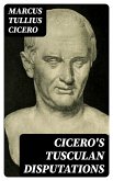 Cicero's Tusculan Disputations (eBook, ePUB)