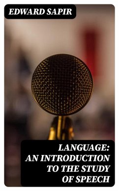 Language: An Introduction to the Study of Speech (eBook, ePUB) - Sapir, Edward