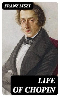 Life of Chopin (eBook, ePUB) - Liszt, Franz