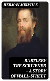 Bartleby the Scrivener — A Story of Wall-Street (eBook, ePUB)