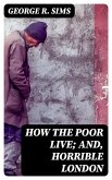 How the Poor Live; and, Horrible London (eBook, ePUB)