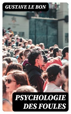 Psychologie des foules (eBook, ePUB) - Le Bon, Gustave