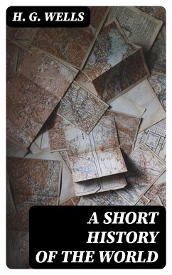 A Short History of the World (eBook, ePUB) - Wells, H. G.