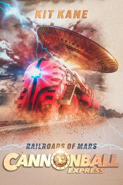Cannonball Express 1: Railroads of Mars (Cannonball Express: A Sci-Fi Western Book Series, #1) (eBook, ePUB) - Kane, Kit