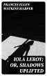 Iola Leroy; Or, Shadows Uplifted... - Bild 1