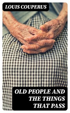 Old People and the Things That Pass (eBook, ePUB) - Couperus, Louis
