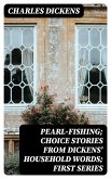 Pearl-Fishing; Choice Stories from Dickens' Household Words; First Series (eBook, ePUB)