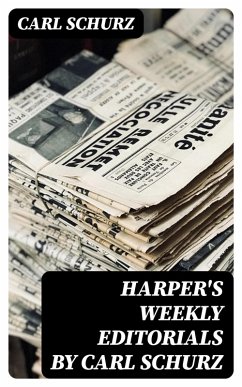 Harper's Weekly Editorials by Carl Schurz (eBook, ePUB) - Schurz, Carl