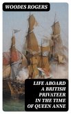 Life Aboard a British Privateer in the Time of Queen Anne (eBook, ePUB)