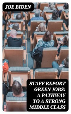 STAFF REPORT Green Jobs: A Pathway to a Strong Middle Class (eBook, ePUB) - Biden, Joe