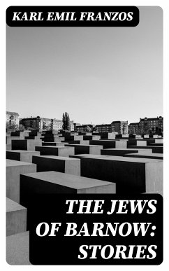 The Jews of Barnow: Stories (eBook, ePUB) - Franzos, Karl Emil