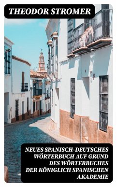 Cover Neues Spanisch-Deutsches Wörterbuch Auf Grund des Wörterbuches der Königlich spanischen Akademie (eBook, ePUB)