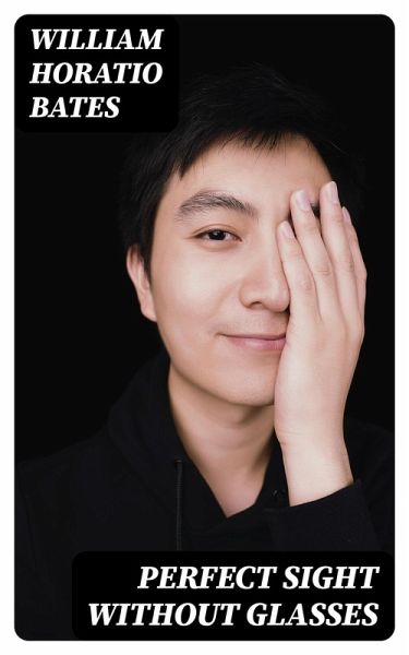 Perfect Sight Without Glasses (eBook, ePUB) Perfect Sight Without Glasses (eBook, ePUB)