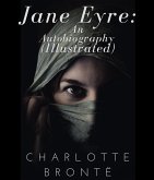 Jane Eyre: An Autobiography (Illustrated) (eBook, ePUB)