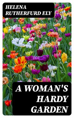 A Woman's Hardy Garden (eBook, ePUB) - Ely, Helena Rutherfurd