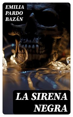 La Sirena Negra (eBook, ePUB) - Pardo Bazán, Emilia
