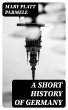 A Short History of Germany (eBook, ePUB) - Bild 1