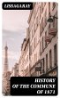 History of the Commune of 1871 (eBook,... - Bild 1
