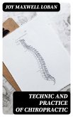 Technic and Practice of Chiropractic (eBook, ePUB) Technic and Practice of Chiropractic (eBook, ePUB)