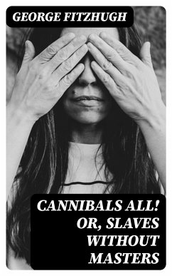 Cannibals all! or, Slaves without masters (eBook, ePUB) - Fitzhugh, George
