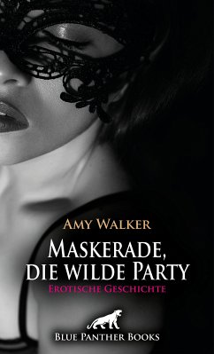 Maskerade, die wilde Party   Erotische Geschichte (eBook, PDF) - Walker, Amy