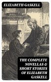 The Complete Novellas & Short Stories of Elizabeth Gaskell (eBook, ePUB)