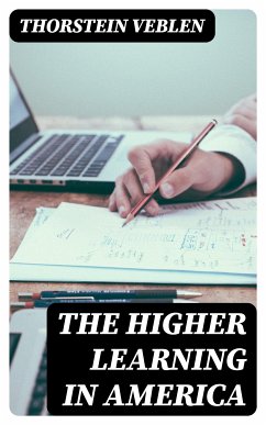 The Higher Learning in America (eBook, ePUB) - Veblen, Thorstein