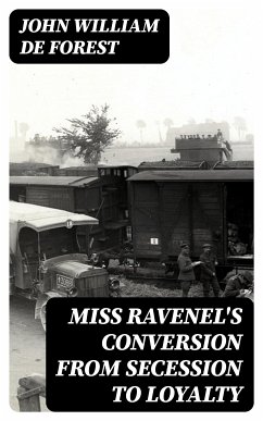 Miss Ravenel's Conversion from Secession to Loyalty (eBook, ePUB) - De Forest, John William