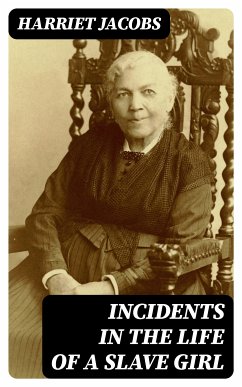 Incidents in the Life of a Slave Girl (eBook, ePUB) - Jacobs, Harriet