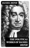 The Political Works of Daniel Defoe (eBook, ePUB)