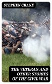 The Veteran and Other Stories of the Civil War (eBook, ePUB)