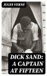 Dick Sand: A Captain at Fifteen (eBook,... - Bild 1