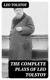 The Complete Plays of Leo Tolstoy (eBook, ePUB)