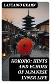 Kokoro: Hints and Echoes of Japanese Inner Life (eBook, ePUB)