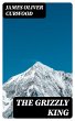 The Grizzly King (eBook, ePUB) - Bild 1