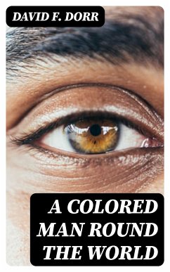 A Colored Man Round the World (eBook, ePUB) - Dorr, David F.