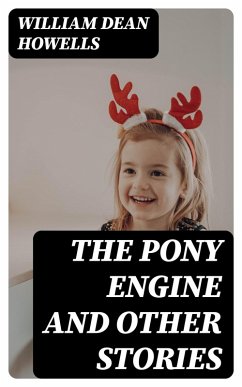 The Pony Engine and Other Stories (eBook, ePUB) - Howells, William Dean