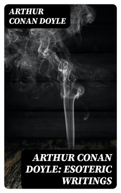 Arthur Conan Doyle: Esoteric Writings (eBook, ePUB) - Doyle, Arthur Conan