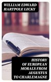 History of European Morals From Augustus to Charlemagne (eBook, ePUB)
