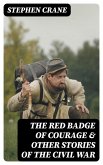 The Red Badge of Courage & Other Stories of the Civil War (eBook, ePUB)