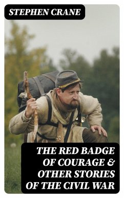 The Red Badge of Courage & Other Stories of the Civil War (eBook, ePUB) - Crane, Stephen